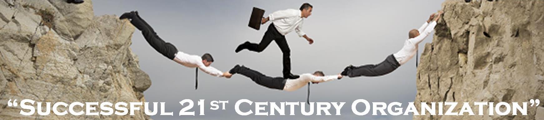 "Successful 21st Century Organization"